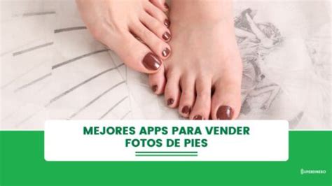 mejores apps para vender fotos de pies|Las mejores apps para vender fotos de pies